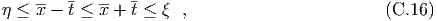η ≤ x-- t ≤ x-+ t ≤ ξ ,                         (C.16 )
  