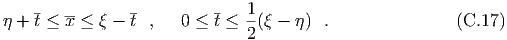    -           -         -   1
η + t ≤ x-≤ ξ - t ,   0 ≤ t ≤ --(ξ - η ) .               (C.17 )
                              2

  