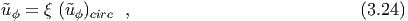 ˜uϕ =  ξ (˜uϕ)circ ,                            (3.24)

  