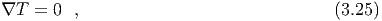 ∇T   = 0  ,                               (3.25)
  