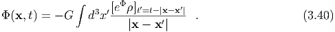               ∫     [eΦρ]t′=t-|x-x′|
Φ (x,t) = - G   d3x′---------′----  .                  (3.40)
                       |x - x |
  