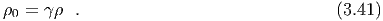 ρ0 = γ ρ .                                (3.41)
  