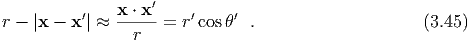           ′    x-⋅ x′   ′    ′
r - |x - x | ≈   r   = r cosθ  .                     (3.45)
  