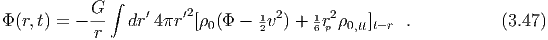              ∫
           G-     ′   ′2        1 2    1 2
Φ(r,t) = - r   dr  4πr  [ρ0(Φ -  2v ) + 6rp ρ0,tt]t-r .           (3.47)
  