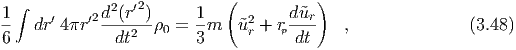 1∫          d2(r′2)     1   (       d˜u )
--  dr′ 4πr′2------ρ0 = -m   ˜u2r + rp--r-   ,              (3.48)
6             dt2       3           dt
  