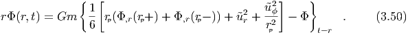               {   [                               ]     }
                1-                          2   ˜u2ϕ-
rΦ(r,t) = Gm    6  rp(Φ,r(rp+ ) + Φ,r(rp- )) + ˜ur + r2 - Φ       .     (3.50)
                                                 p       t-r
  