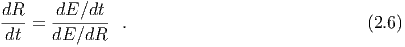 dR- = -dE-∕dt  .                              (2.6 )
 dt   dE ∕dR
       