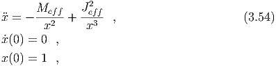       M       J2
x=  - --e2ff+  -ef3f  ,                      (3.54)
        x       x
x˙(0) = 0 ,
x (0) = 1 ,
  