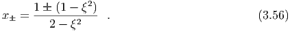                 2
x  = 1--(1---ξ-)  .                          (3.56)
         2 - ξ2
  