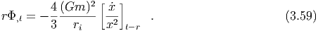                2 [   ]
rΦ  = - 4-(Gm--)- -˙x-     .                       (3.59)
  ,t    3   ri    x2  t-r
  