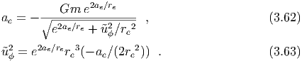                2ae∕re
a  = - ∘--Gm--e--------- ,                     (3.62)
 e       e2ae∕re + u˜2 ∕re2
                   ϕ
˜u2ϕ = e2ae∕rere3(- ae ∕(2re2)) .                  (3.63)
  