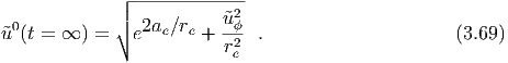              ┌│ -------------
  0          │∘            ˜u2ϕ
˜u (t = ∞ ) =   e2ae∕re +  -2- .                     (3.69)
                          re
  