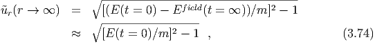                  ∘ --------------field------------2-----
˜ur(r →  ∞ )  =   ∘ [(E-(t =-0) --E----(t = ∞ ))∕m ] - 1
                               2
             ≈     [E (t = 0)∕m ] - 1  ,                       (3.74)
  