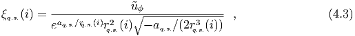 ξq.s.(i) = --------------u˜∘ϕ--------------- ,                (4.3)
         eaq.s.∕rq.s.(i)r2q.s.(i)  - aq.s.∕(2r3q.s.(i))
  