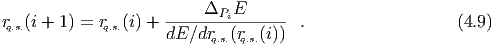                     -----ΔPiE-------
rq.s.(i + 1) = rq.s.(i) + dE ∕drq.s.(rq.s.(i)) .                 (4.9 )
       