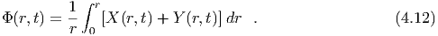             ∫
Φ (r,t) = 1- r[X (r,t) + Y (r,t)] dr .                 (4.12)
          r  0
  