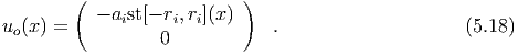         (                  )
          - aist[- ri,ri](x)
uo(x) =           0           .                     (5.18)
  