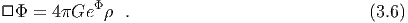             Φ
□ Φ =  4πGe  ρ  .                             (3.6)
  
